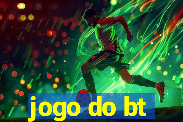 jogo do bt